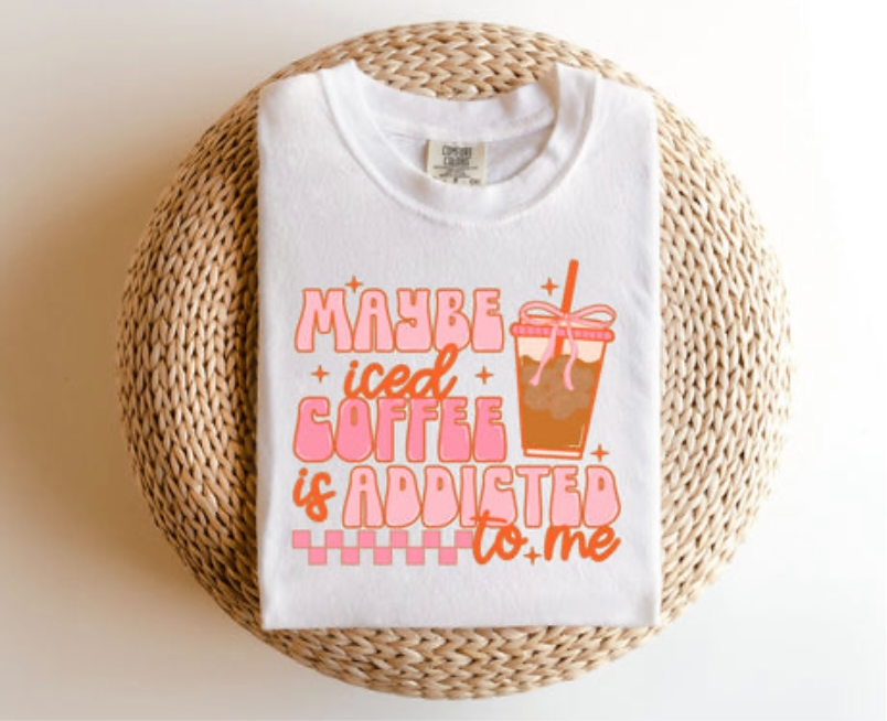 Maybe Iced Coffee is Addicted to Me Tee INS