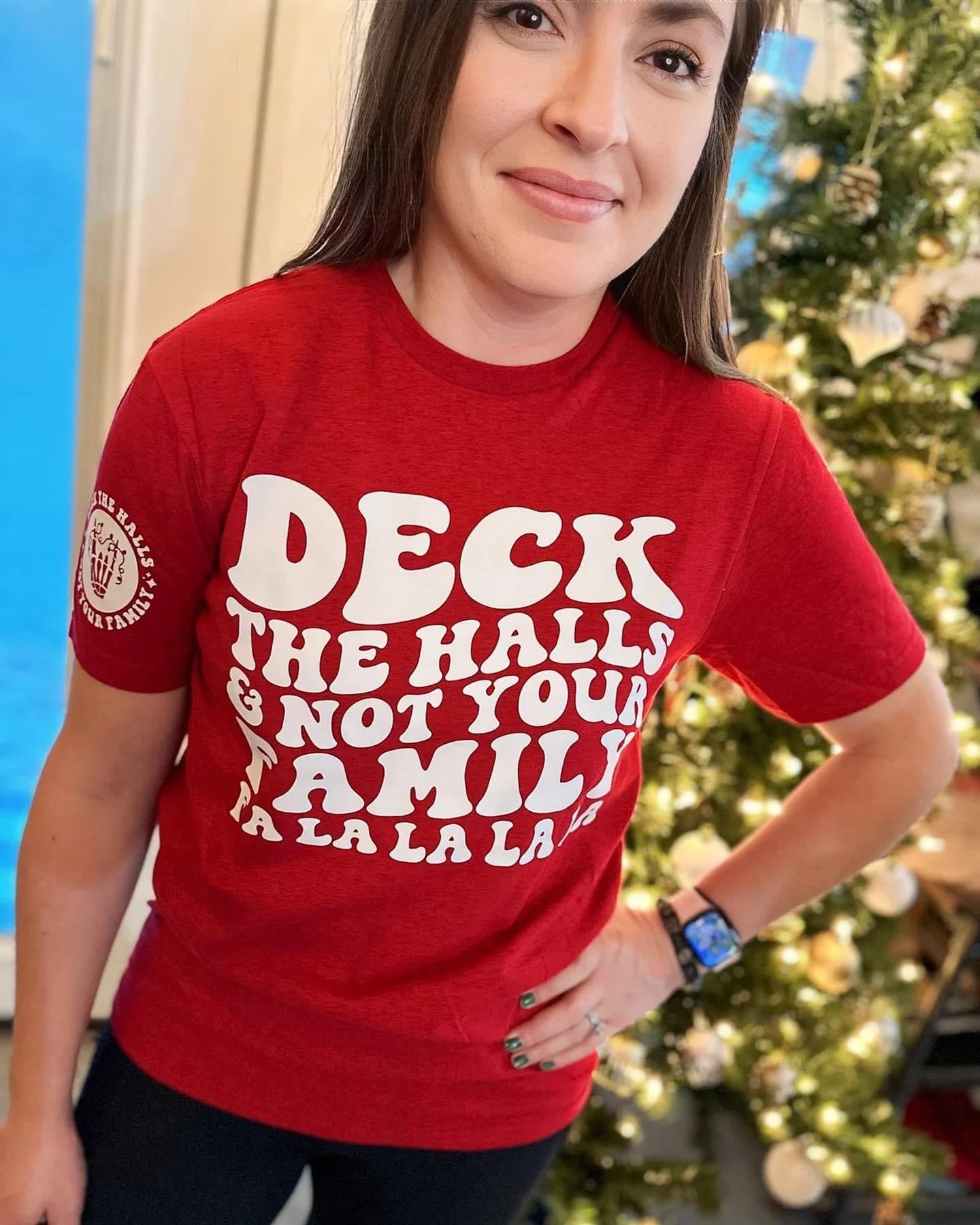 Deck the halls and Not your family tee INS