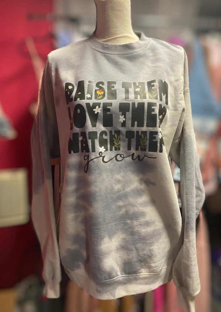 Raise them Love them Watch them Grow sweatshirt INS