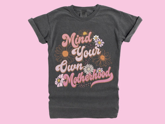 Mind your own motherhood tee INS